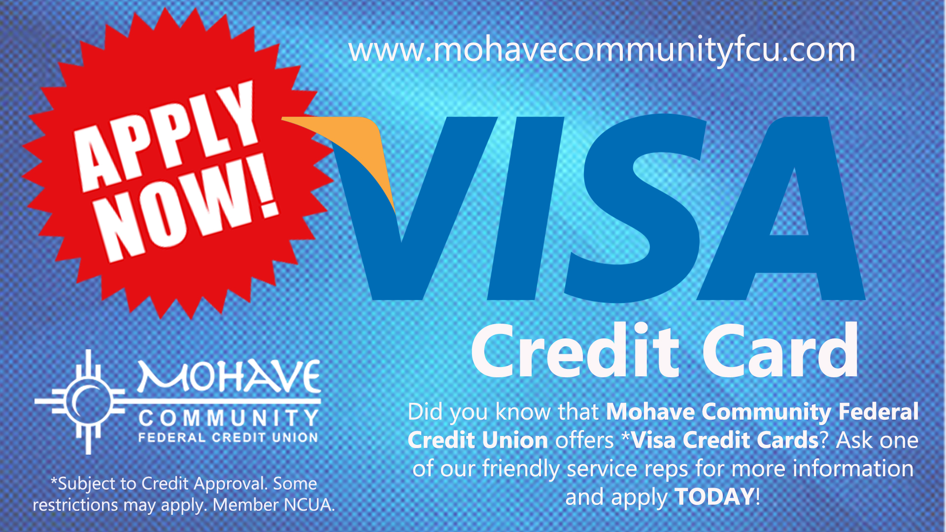 Apply now for our Visa Credit Card! Contact MCFCU at 928-753-8000 for more information!