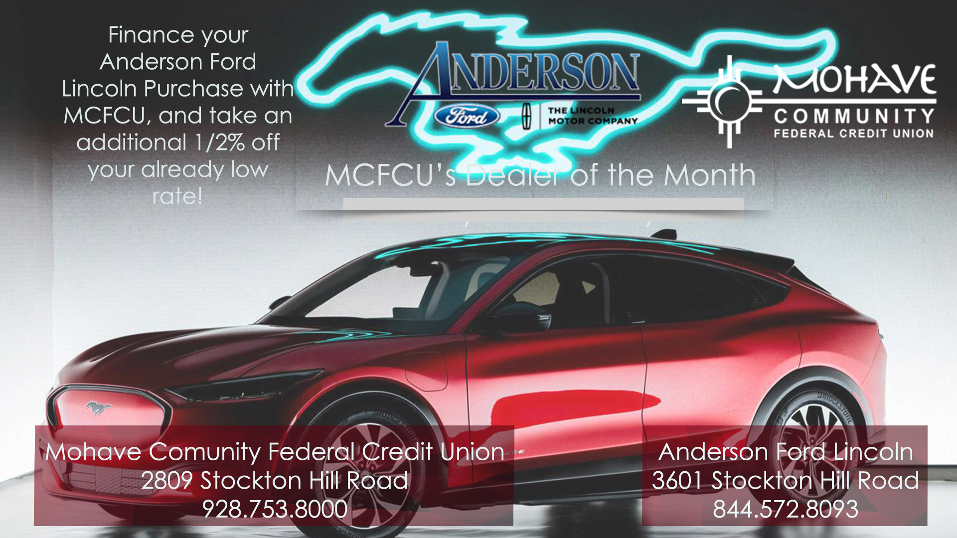 Anderson Ford of Kingman is our dealer of the month! When you finance your Anderson Ford purchase with Mohave Community FCU you will recieve an additional 1/2% off your already low interest rate! All loans are subject to credit approval. Some restrictions may apply. Advertised Annual Percentage Rate (APR) may change without notice. Approval and rates are based upon credit history, type of product, debt to income, loan term and loan to value. Member NCUA.